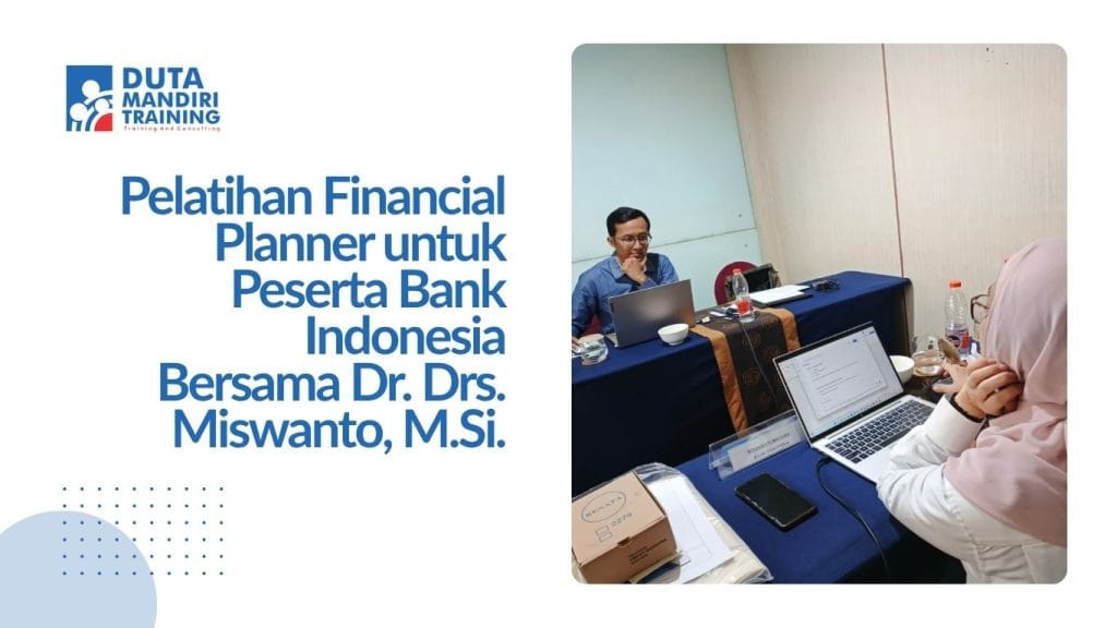 Pelatihan Financial Planner untuk Peserta Bank Indonesia Bersama Dr. Drs. Miswanto, M.Si.