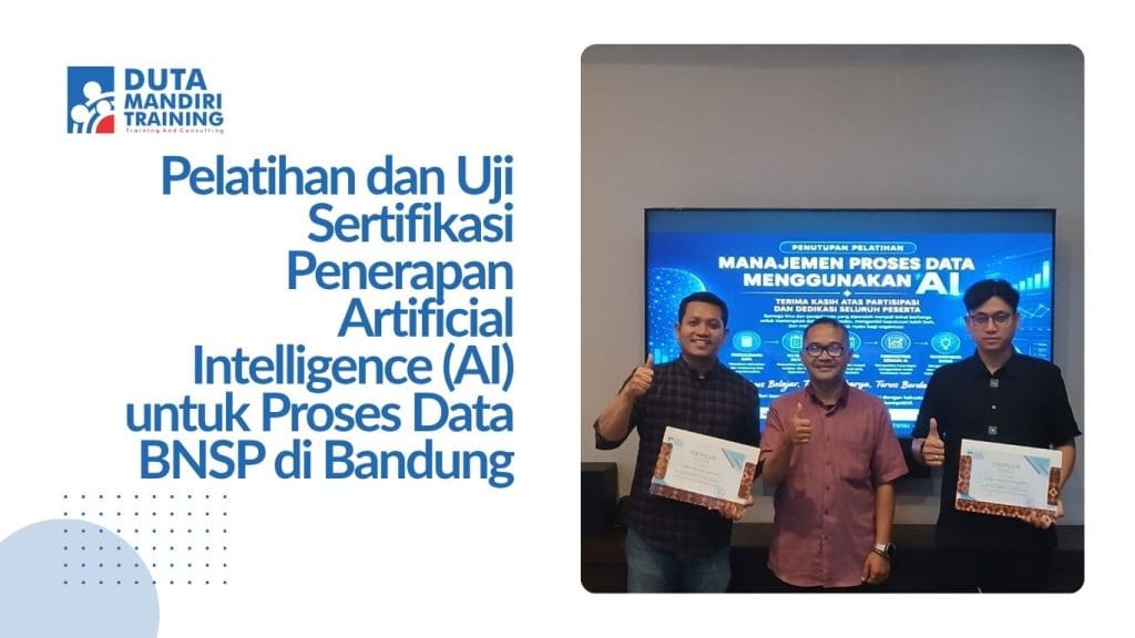 Pelatihan dan Uji Sertifikasi Penerapan Artificial Intelligence (AI) untuk Proses Data BNSP di Bandung
